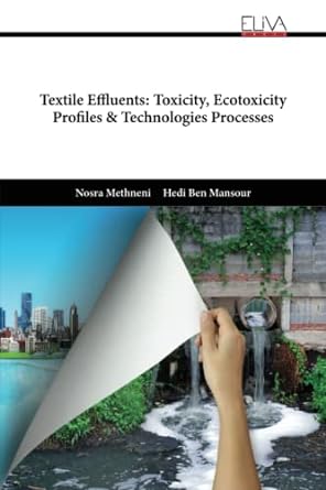 textile effluents toxicity ecotoxicity profiles and technologies processes 1st edition nosra methneni, hedi
