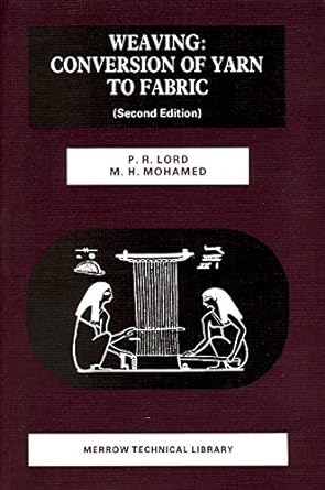 weaving conversion of yarn to fabric 2nd edition peter r. lord ,m h mohamed 1855734834, 978-1855734838