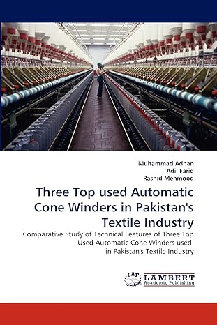 Three Top Used Automatic Cone Winders In Pakistan S Textile Industry Comparative Study Of Technical Features Of Three Top Used Automatic Cone Winders Used In Pakistan S Textile Industry