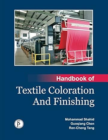 handbook of textile coloration and finishing 1st edition mohammad shahid, guoqiang chen, ren cheng tang