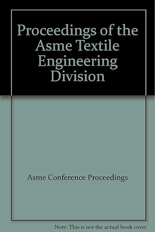 proceedings of the asme textile engineering division 1st edition asme conference proceedings 0791847217,