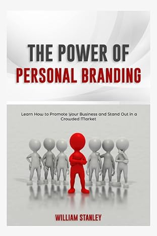 the power of personal branding 1st edition william stanley 979-8372754690