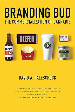 branding bud the commercialization of cannabis 1st edition david paleschuck 1936807513, 978-1936807512