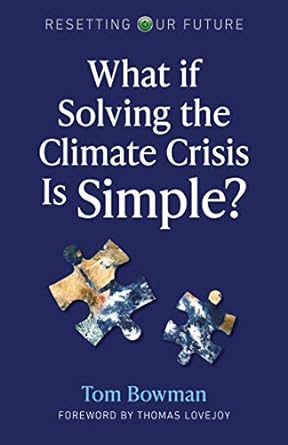 what if solving the climate crisis is simple 1st edition tom bowman 1789047471, 978-1789047479