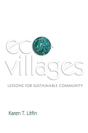 ecovillages lessons for sustainable community 1st edition karen t. litfin 0745679501, 978-0745679501