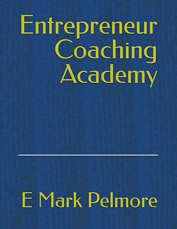 entrepreneur coaching academy 1st edition e mark pelmore 979-8389756847