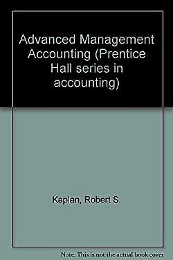 advanced management accounting prentice hall series in accounting 1st edition robert s. kaplan 0130114030,