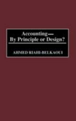 accounting by principle or design 1st edition ahmed riahi belkaoui 1567205534, 9781567205534