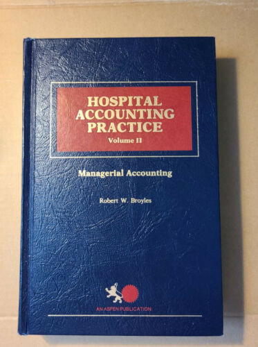 hospital accounting practice volume 2 1st edition robert w. broyles