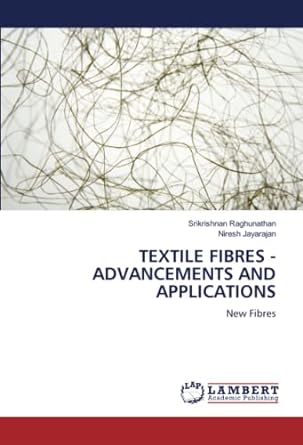 textile fibres advancements and applications new fibres 1st edition srikrishnan raghunathan ,niresh jayarajan