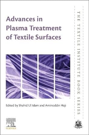 advances in plasma treatment of textile surfaces 1st edition shahid ul islam ,aminoddin haji 0443190798,