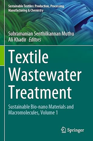 textile wastewater treatment sustainable bio nano materials and macromolecules volume 1 1st edition
