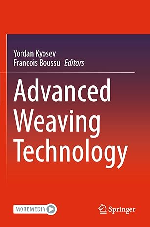 advanced weaving technology 1st edition yordan kyosev ,francois boussu 3030915174, 978-3030915179
