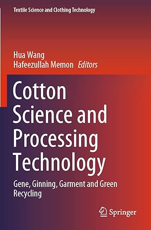 cotton science and processing technology gene ginning garment and green recycling 1st edition hua wang
