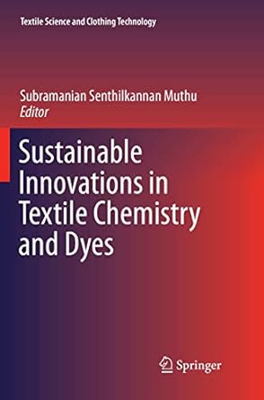sustainable innovations in textile chemistry and dyes 1st edition subramanian senthilkannan muthu 9811341966,