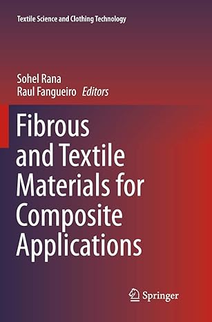 fibrous and textile materials for composite applications 1st edition sohel rana ,raul fangueiro 9811091110,