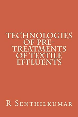 technologies of pre treatments of textile effluents 1st edition r senthilkumar 1533403538, 978-1533403537
