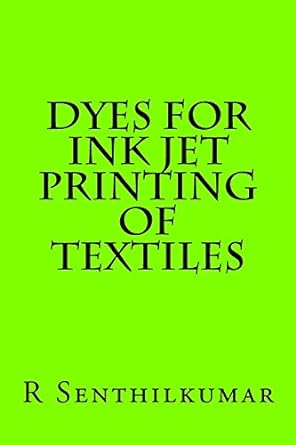 dyes for ink jet printing of textiles 1st edition r senthilkumar 1533400660, 978-1533400666