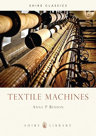 textile machines 1st edition anna p. benson 0852636474, 978-0852636473