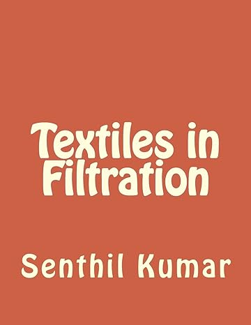 textiles in filtration 1st edition r. senthil kumar 1502377470, 978-1502377470