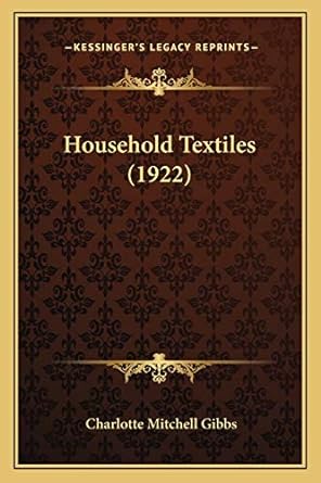 household textiles 1922 1st edition charlotte mitchell gibbs 116660019x, 978-1166600198