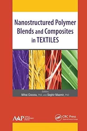nanostructured polymer blends and composites in textiles 1st edition mihai ciocoiu ,seghir maamir 1774635569,