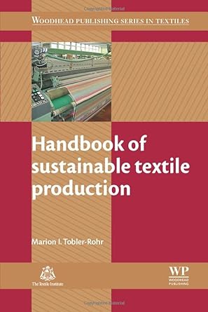 handbook of sustainable textile production 1st edition marion i tobler-rohr 0081016948, 978-0081016947