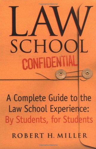 law school confidential a complete guide to the law school experience 1st edition robert h miller 031224309x,