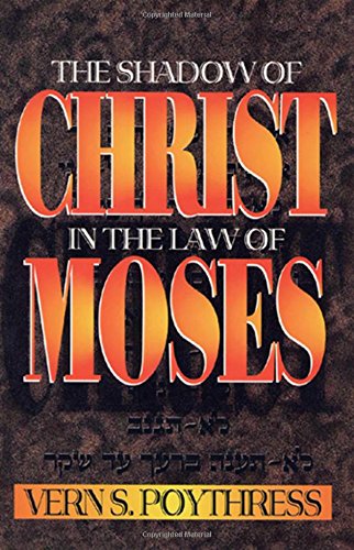 the shadow of christ in the law of moses 1st edition vern s poythress 0875523757, 9780875523750
