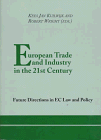 european trade and industry in the 21st century future directions in ec law and policy 1st edition kees jan