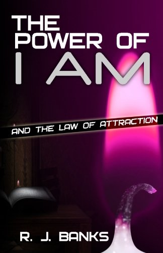 the power of i am and the law of attraction 1st edition r j banks 099162310x, 9780991623105