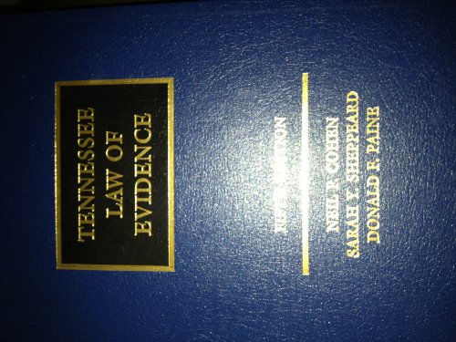 tennessee law of evidence 5th edition neil p cohen, sarah y sheppeard, donald f paine 0820575518,