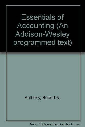 essentials of accounting an addison wesley programmed text 1st edition robert n. anthony 0201000172,