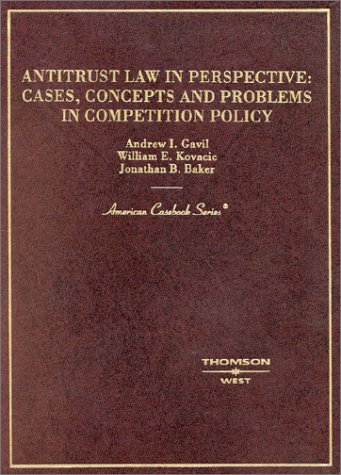 antitrust law in perspective cases concepts and problems in competition policy 2003 1st edition andrew i