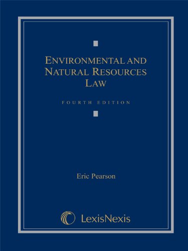 environmental and natural resources law 4th edition eric pearson 1422423905, 9781422423905