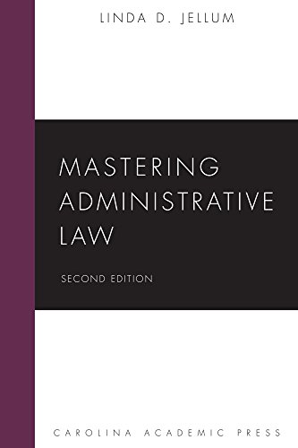 mastering administrative law 2nd edition linda d jellum 1611638909, 9781611638905