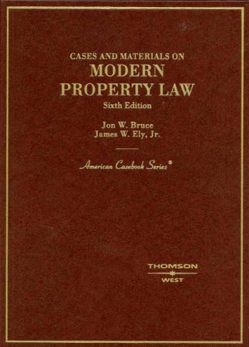 cases and materials on modern property law 6th edition jon bruce , james ely 0314168982, 9780314168986