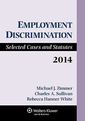 employment discrimination law and practice supplement 2014th edition michael j. zimmer, charles a. sullivan,