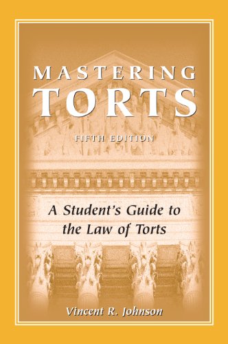 mastering torts a students guide to the law of torts 5th edition vincent r. johnson 1611631726, 9781611631722