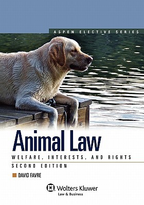 animal law welfare interests and rights 2nd edition david s. favre 1454802669, 9781454802662