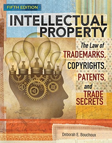 intellectual property the law of trademarks copyrights patents and trade secrets 5th edition deborah e