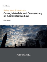 cases materials and commentary on administrative law 5th edition stephen bailey 0414062523, 9780414062528