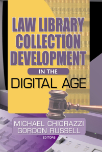 law library collection development in the digital age 1st edition gordon russell, michael chiorazzi
