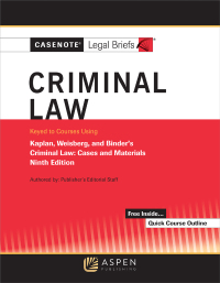 casenote legal briefs for criminal law keyed to kaplan weisberg and binder 9th edition casenote legal briefs