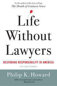 life without lawyers liberating americans from too much law 1st edition philip k. howard 0393338037,