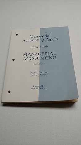 managerial accounting papers for use with managerial accounting 8th edition ray h. garrison 0256237611,