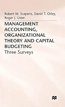 management accounting organizational theory and capital budgeting 3surveys 1984 edition robert w scapens,