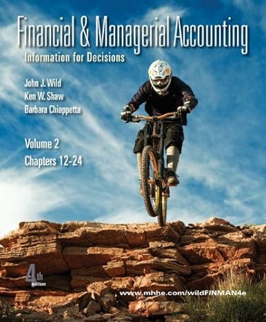 financial and managerial accounting volume 2 4th edition john wild, ken shaw, barbara chiappetta 0077318390,