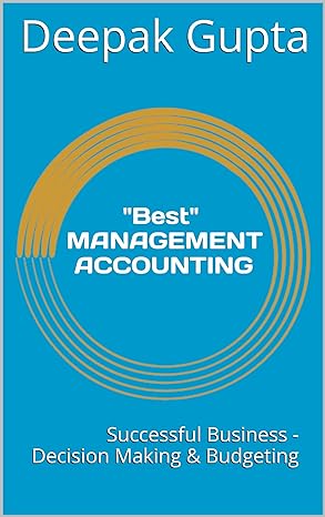best management accounting successful business decision making and budgeting 1st edition deepak gupta
