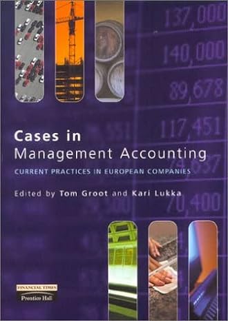 cases in management accounting current practices in european companies 1st edition tom groot, kari lukka